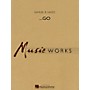Hal Leonard ...Go Concert Band Level 5 Composed by Samuel R. Hazo