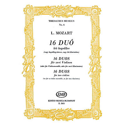 Editio Musica Budapest 16 Duos for two violins (a violin ensemble or 2 clarinets) EMB Series Composed by Leopold Mozart