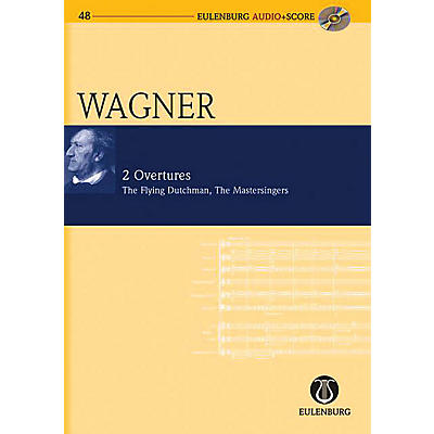 Eulenburg 2 Overtures WWV 63/WWV 96: The Flying Dutchman and Die Meistersinger Eulenberg Audio plus Score by Wagner
