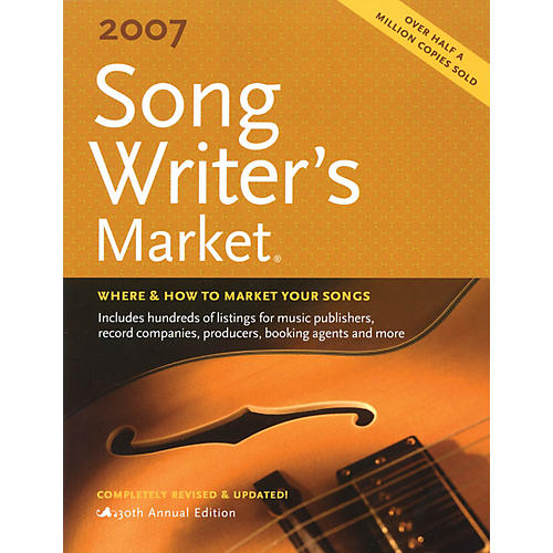2007 Song Writer's Market (Where & How to Market Your Songs) Book Series Softcover by Various Authors