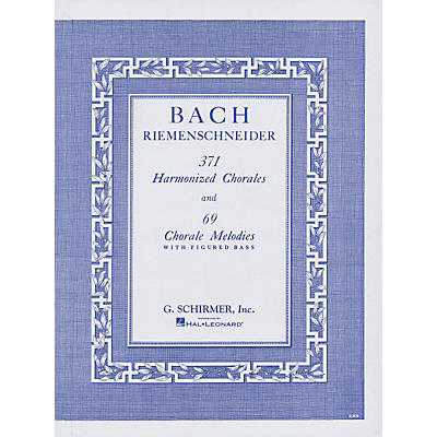 G. Schirmer 371 Harmonized Chorales & 69 Chorale Melodies with Figured Bass By Bach