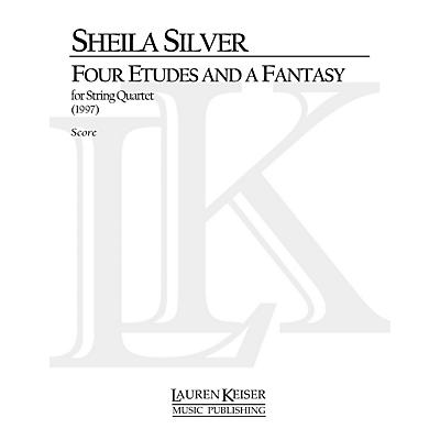 Lauren Keiser Music Publishing 4 Etudes and a Fantasy (String Quartet No. 2) LKM Music Series Composed by Sheila Silver