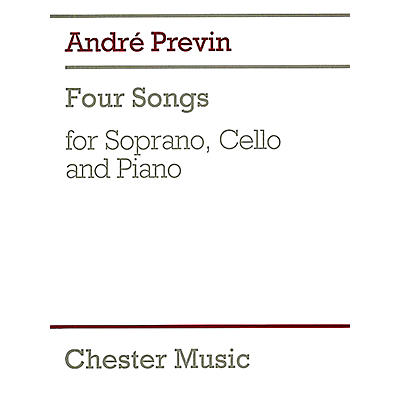 CHESTER MUSIC 4 Songs (for Soprano, Cello & Piano) Music Sales America Series Composed by Andre Previn