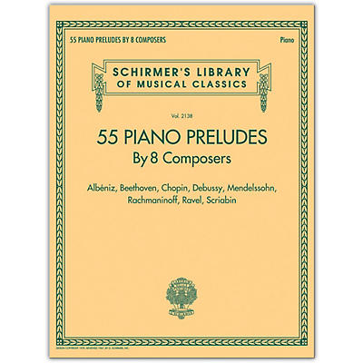 G. Schirmer 55 Piano Preludes By 8 Composers - Schirmer's Library Of Musical Classics