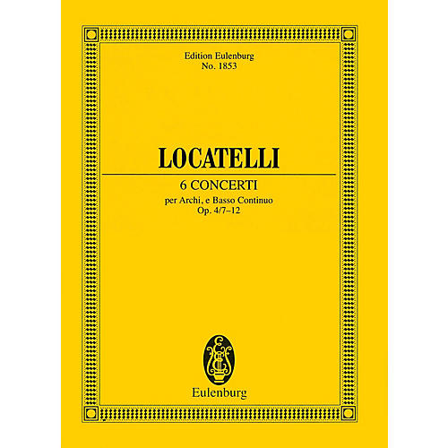 Eulenburg 6 Concerti Op. 4 Nos. 7-12 (Study Score) Study Score Series Composed by Pietro Locatelli