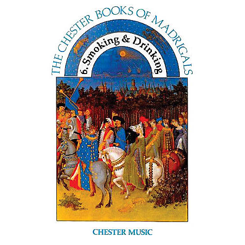 Chester Music 6. Smoking and Drinking (The Chester Books of Madrigals Series) SATB Composed by Anthony G. Petti