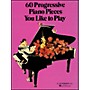 G. Schirmer 60 Progressive Piano Pieces You Like To Play