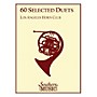 Southern 60 Selected Duets (Horn Duet) Southern Music Series Arranged by Los Angeles Horn Club