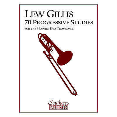 Southern 70 Progressive Studies for the Modern Trombone (Bass Trombone) Southern Music Series by Lew Gillis