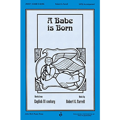 John Rich Music Press A Babe Is Born SATB composed by Robert Farrell