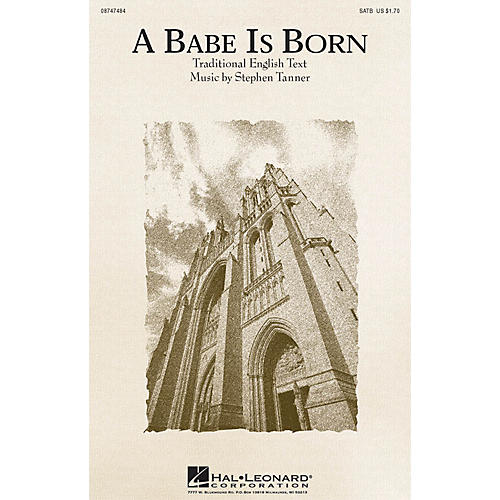 Hal Leonard A Babe Is Born SATB composed by Stephen Tanner
