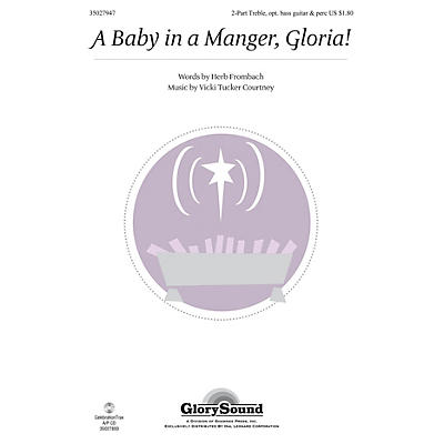 Shawnee Press A Baby in a Manger, Gloria! 2-PART composed by Vicki Tucker Courtney