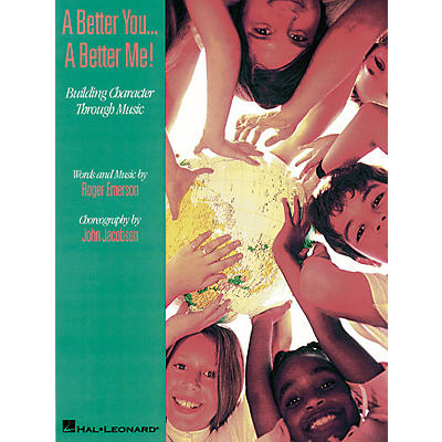 Hal Leonard A Better You...A Better Me! - Building Character Through Music (Musical) TEACHER ED by Roger Emerson