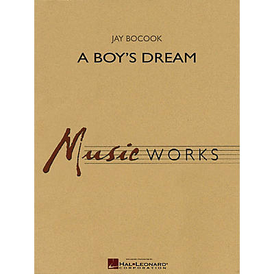 Hal Leonard A Boy's Dream Concert Band Level 5 Composed by Jay Bocook