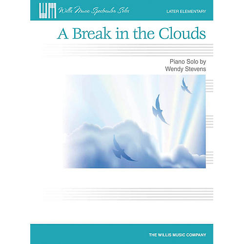 Willis Music A Break in the Clouds (Later Elem Level) Willis Series by Wendy Stevens