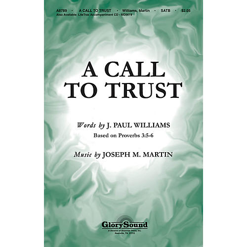 Shawnee Press A Call to Trust SATB composed by J. Paul Williams