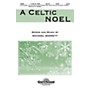 Shawnee Press A Celtic Noel SATB composed by Michael Barrett