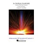 Arrangers A Choral Fanfare (Scored for Winds & Percussion) Concert Band Level 4 Arranged by Greg Bimm