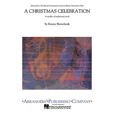 Arrangers A Christmas Celebration Concert Band Arranged by Kenny Bierschenk