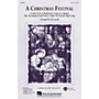 Hal Leonard A Christmas Festival (Medley) SAB Arranged by Ed Lojeski