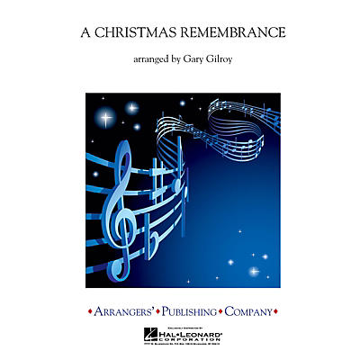 Arrangers A Christmas Remembrance Concert Band Level 3 Arranged by Gary Gilroy