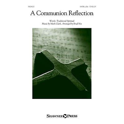 Shawnee Press A Communion Reflection (Were You There?) SATB arranged by Brad Nix