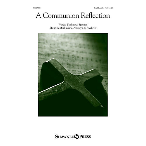 Shawnee Press A Communion Reflection (Were You There?) SATB arranged by Brad Nix