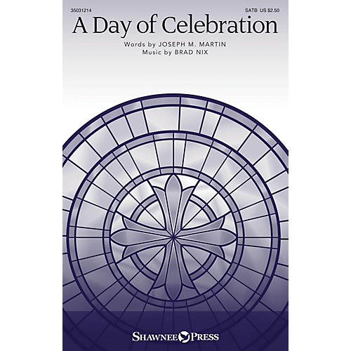 Shawnee Press A Day of Celebration SATB composed by Brad Nix