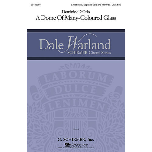 G. Schirmer A Dome of Many-Coloured Glass... (Dale Warland Choral Series) SATB Divisi composed by Dominick DiOrio