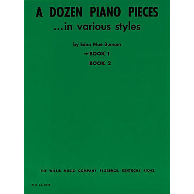 Willis Music A Dozen Piano Pieces (In Various Styles/Book 1/Later Elem Level) Willis Series by Edna Mae Burnam
