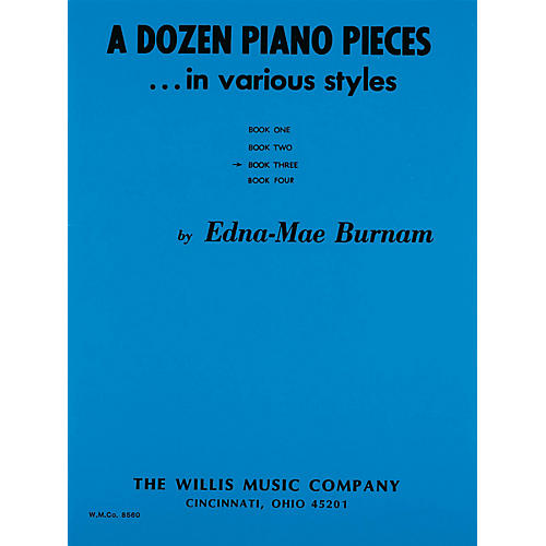 Willis Music A Dozen Piano Pieces (In Various Styles/Book 3/Early Inter Level) Willis Series by Edna Mae Burnam