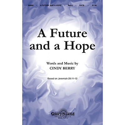 Shawnee Press A Future and a Hope SATB composed by Cindy Berry