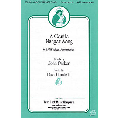 Fred Bock Music A Gentle Manger Song SATB composed by John Parker