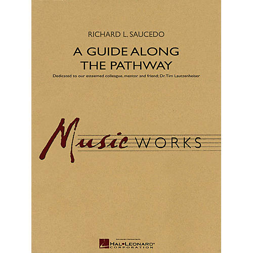 A Guide Along the Pathway Concert Band Level 4 Composed by Richard L. Saucedo