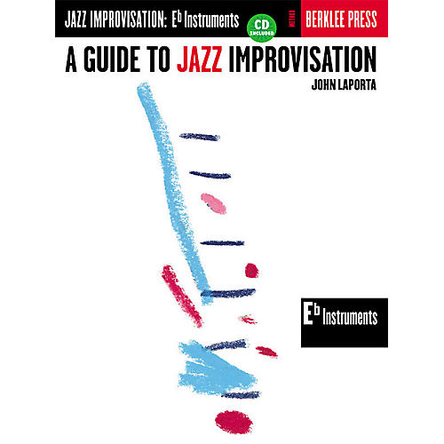 Berklee Press A Guide to Jazz Improvisation (E-Flat Edition) Berklee Guide Series Softcover with CD by John LaPorta
