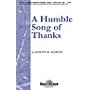 Shawnee Press A Humble Song of Thanks SATB arranged by Joseph M. Martin