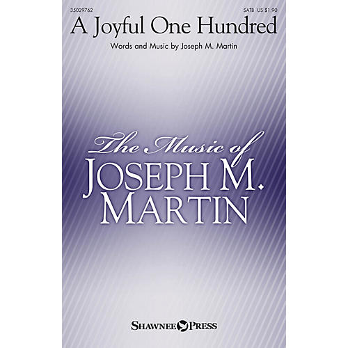 Shawnee Press A Joyful One Hundred SATB composed by Joseph M. Martin