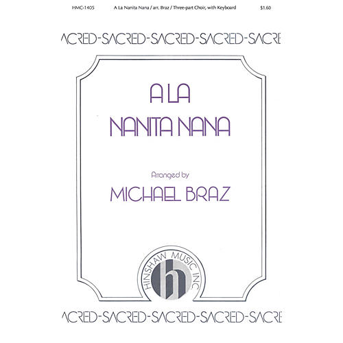 Hinshaw Music A La Nanita Nana 3 Part composed by Michael Braz