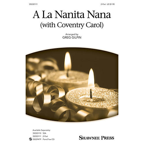 Shawnee Press A La Nanita Nana (with Coventry Carol) 2-Part arranged by Greg Gilpin