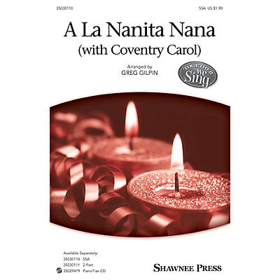 Shawnee Press A La Nanita Nana with Coventry Carol (Together We Sing Series) SSA arranged by Greg Gilpin