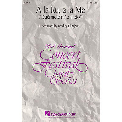 Hal Leonard A La Ru, A La Me SSA arranged by Bradley Ellingboe