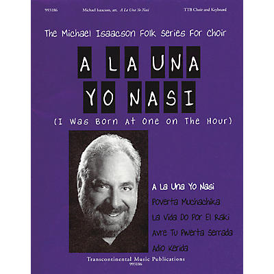Transcontinental Music A La Una Yo Nasi (I Was Born at One on the Hour) TTB arranged by Michael Isaacson