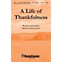 Shawnee Press A Life of Thankfulness SATB Composed by John Parker