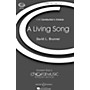 Boosey and Hawkes A Living Song (CME Conductor's Choice) SATB composed by David Brunner