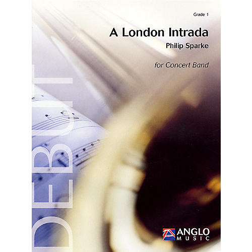 Anglo Music Press A London Intrada (Grade 1 - Score and Parts) Concert Band Level 1 Composed by Philip Sparke