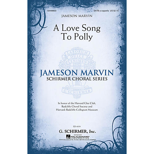 G. Schirmer A Love Song to Polly SATB a cappella composed by Jameson Marvin