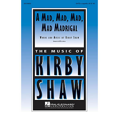 Hal Leonard A Mad, Mad, Mad, Mad Madrigal SATB a cappella composed by Kirby Shaw