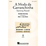 Hal Leonard A Moda da Garranchinha (Spinning 'Round) 2-Part arranged by Brad Green