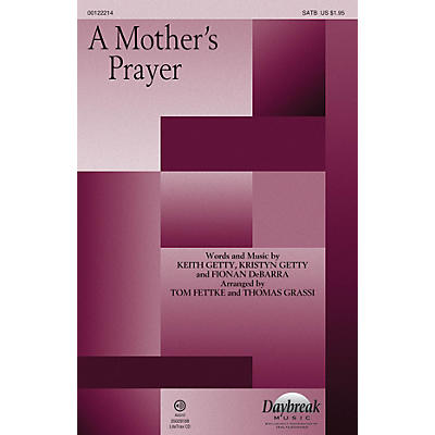 Daybreak Music A Mother's Prayer SATB W/ VIOLIN by Keith & Kristyn Getty arranged by Tom Fettke