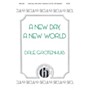 Hinshaw Music A New Day, A New World SATB composed by Dale Grotenhuis